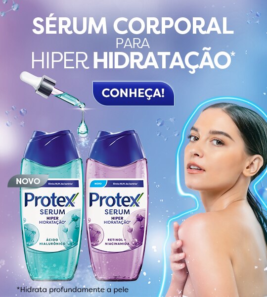Experimente Protex Serum e deixe sua pele hiper hidratada 