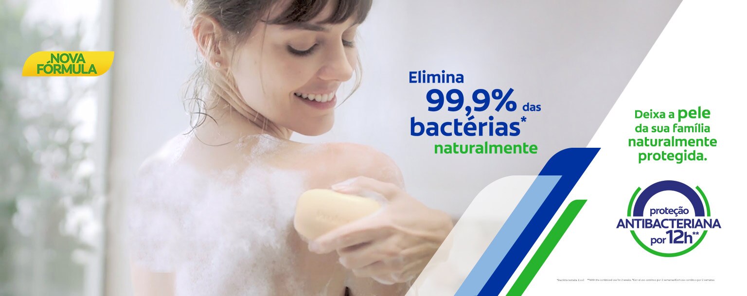 Nova Fórmula. Elimina 99.9% das bactérias* naturalmente. Deixa a pele de sua família naturalmente protegida. Proteção antibacteriana por 12 horas** *Bacteria testada: E. Coli. ** Com uso contínuo por duas semanas. Nova Fórmula. Elimina 99.9% das bactérias* naturalmente. Deixa a pele de sua família naturalmente protegida. Proteção antibacteriana por 12 horas** *Bacteria testada: E. Coli. ** Com uso contínuo por duas semanas.